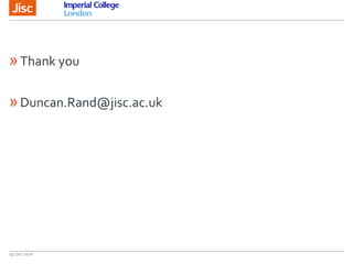 19 Oct 2016
»Thank you
»Duncan.Rand@jisc.ac.uk
 