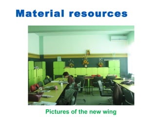 Material resources




    Pictures of the new wing
 