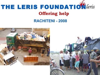 THE LERIS FOUNDATION
         Offering help
       RACHITENI - 2008
 