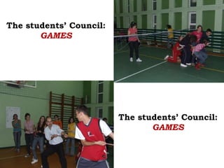 The students’ Council:
       GAMES




                         The students’ Council:
                                GAMES
 