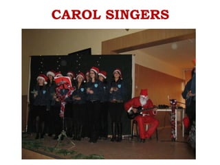 CAROL SINGERS
 