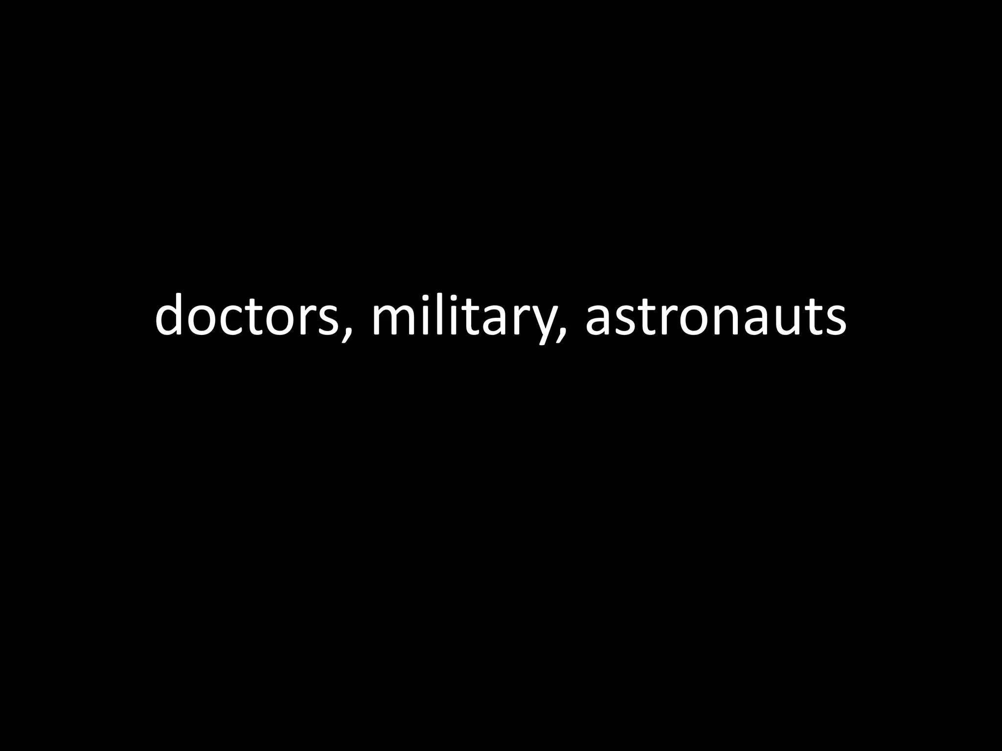 doctors, military, astronauts