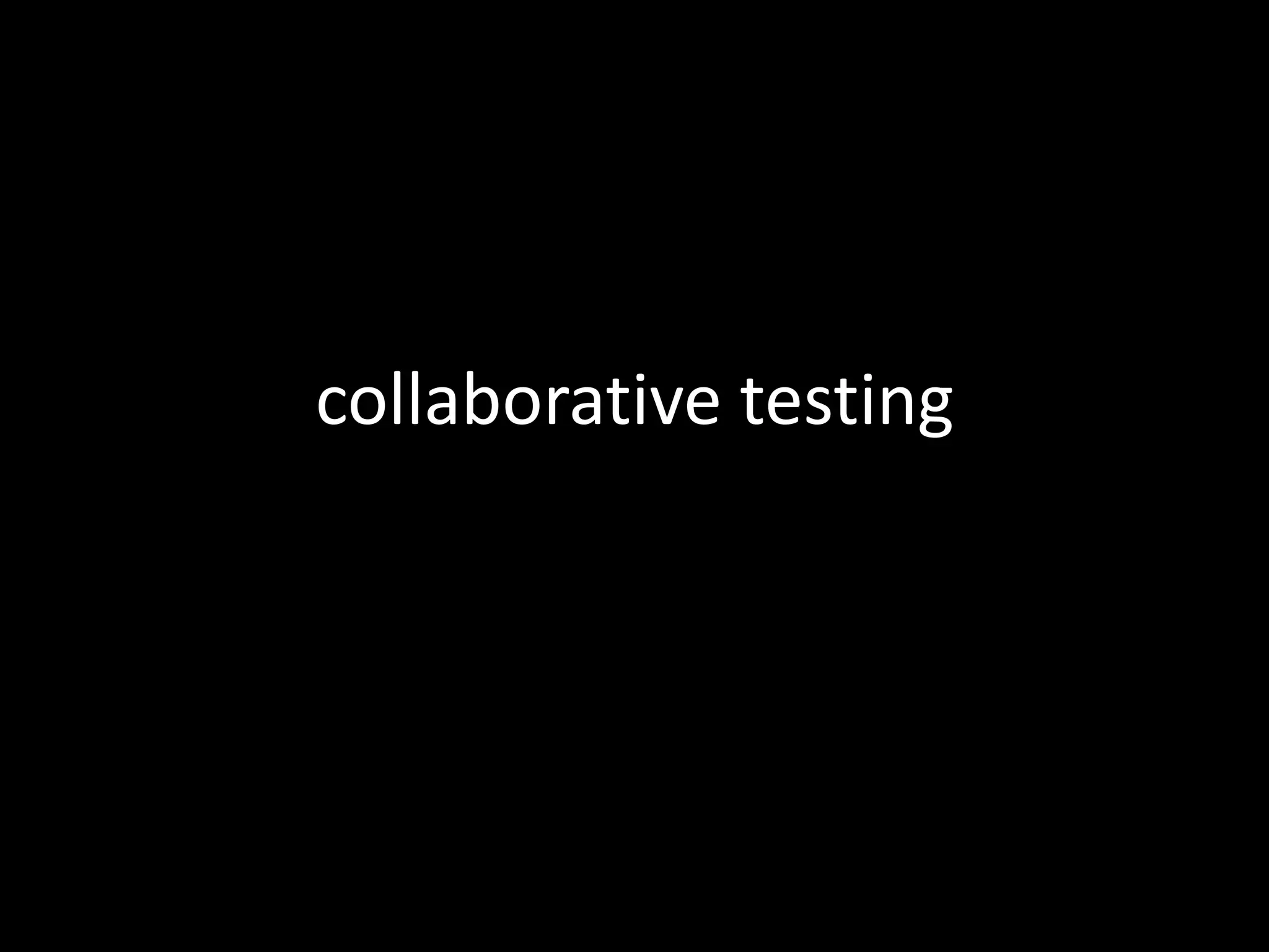 collaborative testing