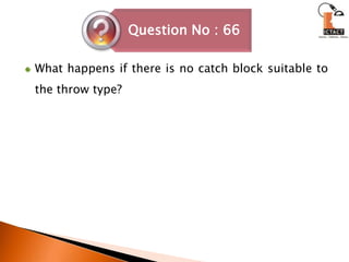 What happens if there is no catch block suitable to the throw type?