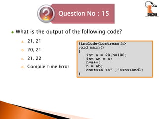 What is the output of the following code?21, 21 20, 21 21, 22 Compile Time Error#include<iostream.h>void main(){int a = 20,b=100;int &n = a;n=a++;n = &b;cout<<a <<” ,”<<n<<endl;}