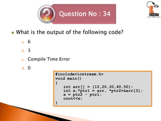 What is the output of the following code? 	6	3Compile Time Error0#include<iostream.h>void main(){int arr[] = {10,20,30,40,50};int x,*ptr1 = arr, *ptr2=&arr[3];x = ptr2 - ptr1;cout<<x;}