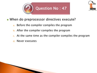 When do preprocessor directives execute? Before the compiler compiles the program After the compiler compiles the program At the same time as the compiler compiles the program Never executes