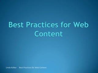 Linda Kolker   Best Practices for Web Content
 