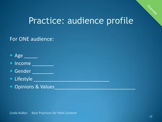Practice: audience profile
For ONE audience:

 Age _____
 Income ________
 Gender ________
 Lifestyle ________________...