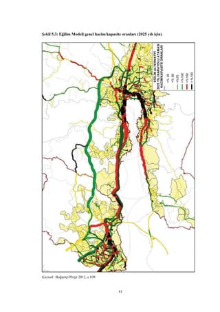 41
Şekil 5.3: Eğilim Modeli genel hacim/kapasite oranları (2025 yılı için)
Kaynak: Boğaziçi Proje 2012, s.109
 