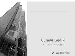 Cüneyt Gedikli
General Manager Marketing&Sales
 