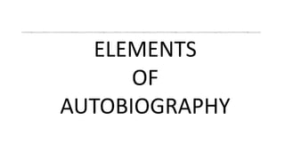 ELEMENTS
OF
AUTOBIOGRAPHY
 