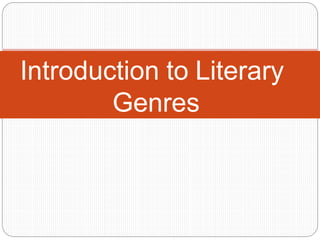 Introduction to Literary
Genres
 