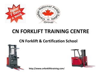  CN FORKLIFT TRAINING CENTRE
CN Forklift & Certification School
http://www.cnforklifttraining.com/
 