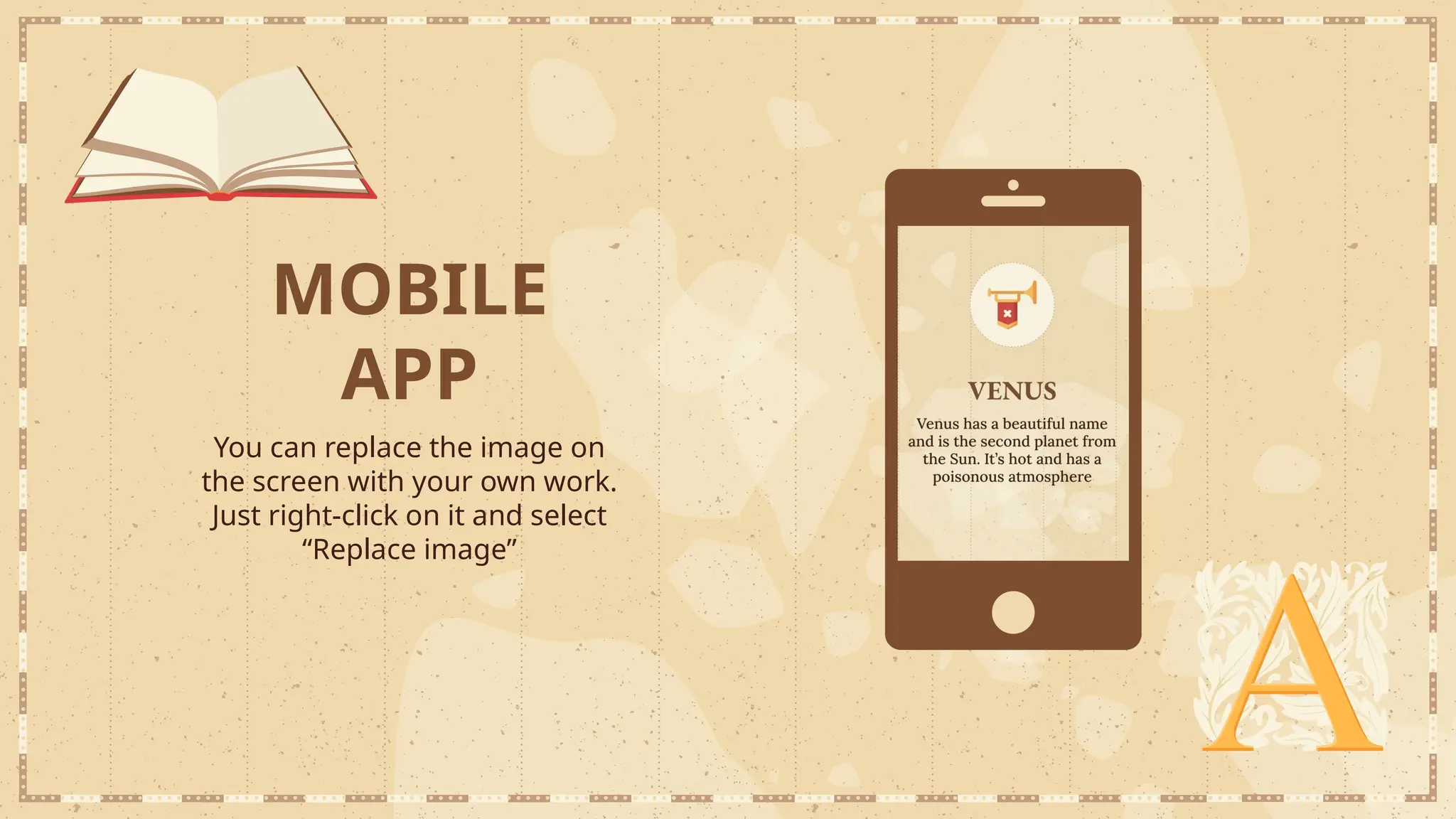 MOBILE
APP
You can replace the image on
the screen with your own work.
Just right-click on it and select
“Replace image”
 