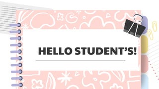 HELLO STUDENT’S!
 