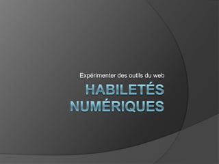 Expérimenter des outils du web  