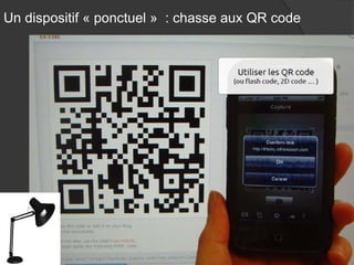 Un dispositif « ponctuel » : chasse aux QR code  