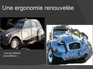 Une ergonomie renouvelée 
« fini les OPACS poussiéreux » 
???  