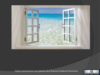 Cette présentation est placée sous licence Creative Commons 