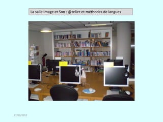 La salle Image et Son : @telier et méthodes de langues




27/03/2012
 