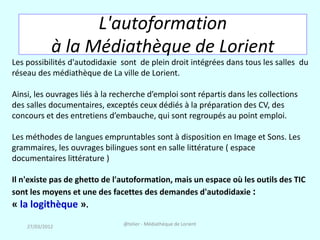L'autoformation
             à la Médiathèque de Lorient
Les possibilités d'autodidaxie sont de plein droit intégrées dans...