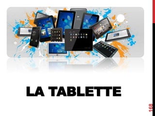 LA TABLETTE
168
 