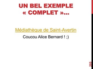 UN BEL EXEMPLE
« COMPLET »…
Médiathèque de Saint-Avertin
Coucou Alice Bernard ! ;)
205
 