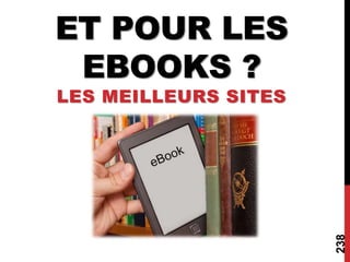 ET POUR LES
EBOOKS ?
LES MEILLEURS SITES
238
 