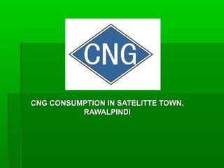 CNG CONSUMPTION IN SATELITTE TOWN,CNG CONSUMPTION IN SATELITTE TOWN,
RAWALPINDIRAWALPINDI
 