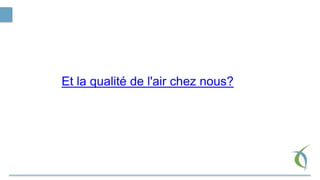 Et la qualité de l'air chez nous?
 