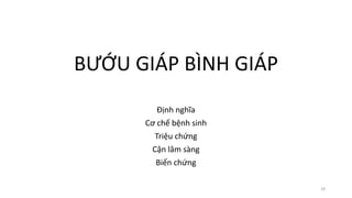 BƯỚU GIÁP BÌNH GIÁP
Định nghĩa
Cơ chế bệnh sinh
Triệu chứng
Cận lâm sàng
Biến chứng
29
 