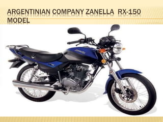 ARGENTINIAN COMPANY ZANELLA RX-150
MODEL
 