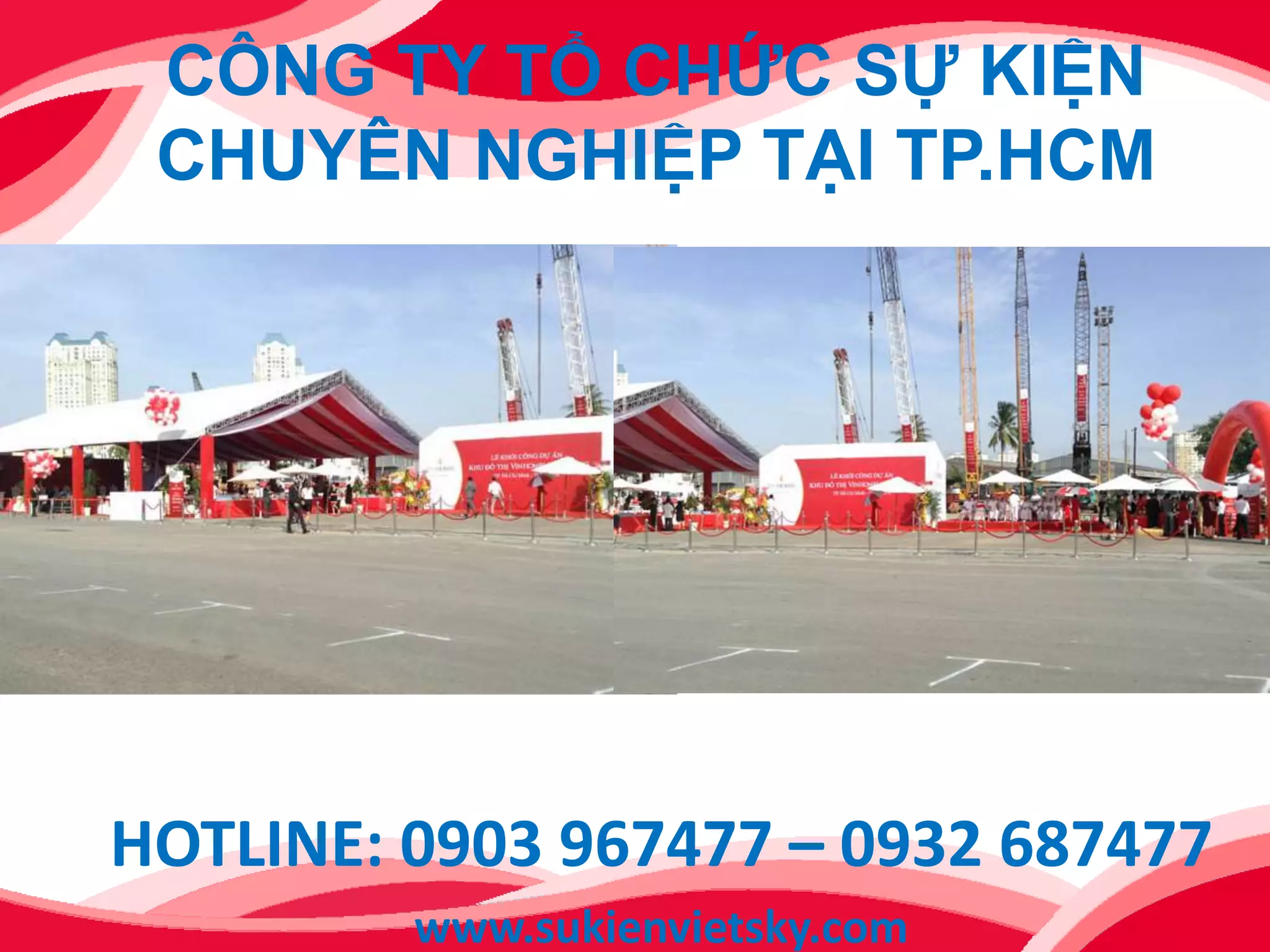 CÔNG TY TỔ CHỨC SỰ KIỆN
CHUYÊN NGHIỆP TẠI TP.HCM
HOTLINE: 0903 967477 – 0932 687477
www.sukienvietsky.com
 