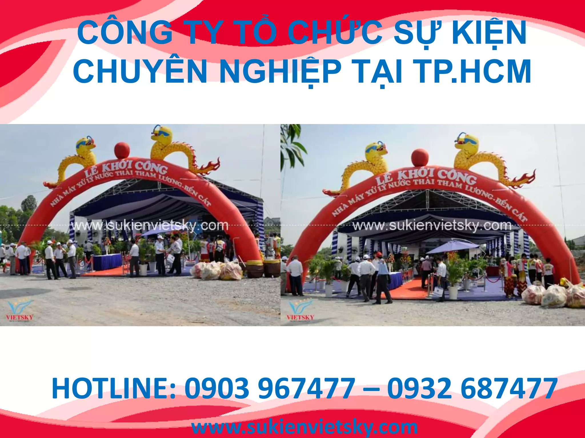 CÔNG TY TỔ CHỨC SỰ KIỆN
CHUYÊN NGHIỆP TẠI TP.HCM
HOTLINE: 0903 967477 – 0932 687477
www.sukienvietsky.com
 