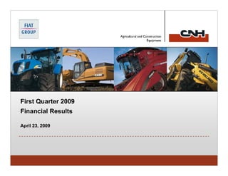 First Quarter 2009
Fi    Q
Financial Results

April 23, 2009
 