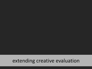 extending creative evaluation  