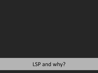 LSP and why?  