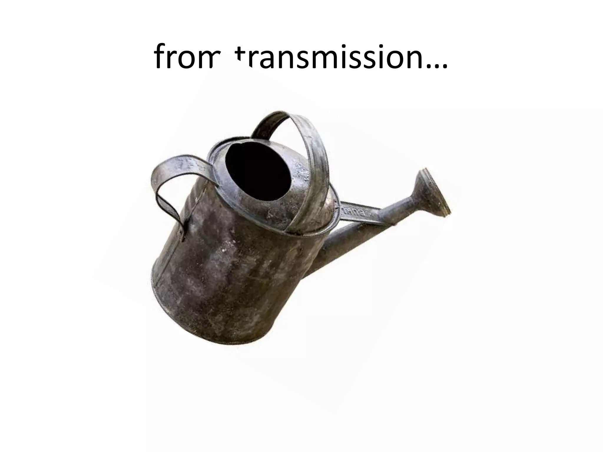 from transmission…

 