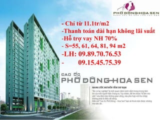 - Chỉ từ 11.1tr/m2
-Thanh toán dài hạn không lãi suất
-Hỗ trợ vay NH 70%
- S=55, 61, 64, 81, 94 m2
-LH: 09.89.70.76.53
-    09.15.45.75.39
 