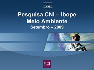 Pesquisa CNI – Ibope Meio Ambiente Setembro – 2009 