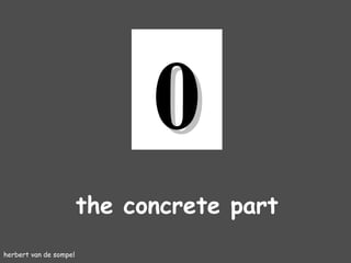 herbert van de sompel the concrete part 0 