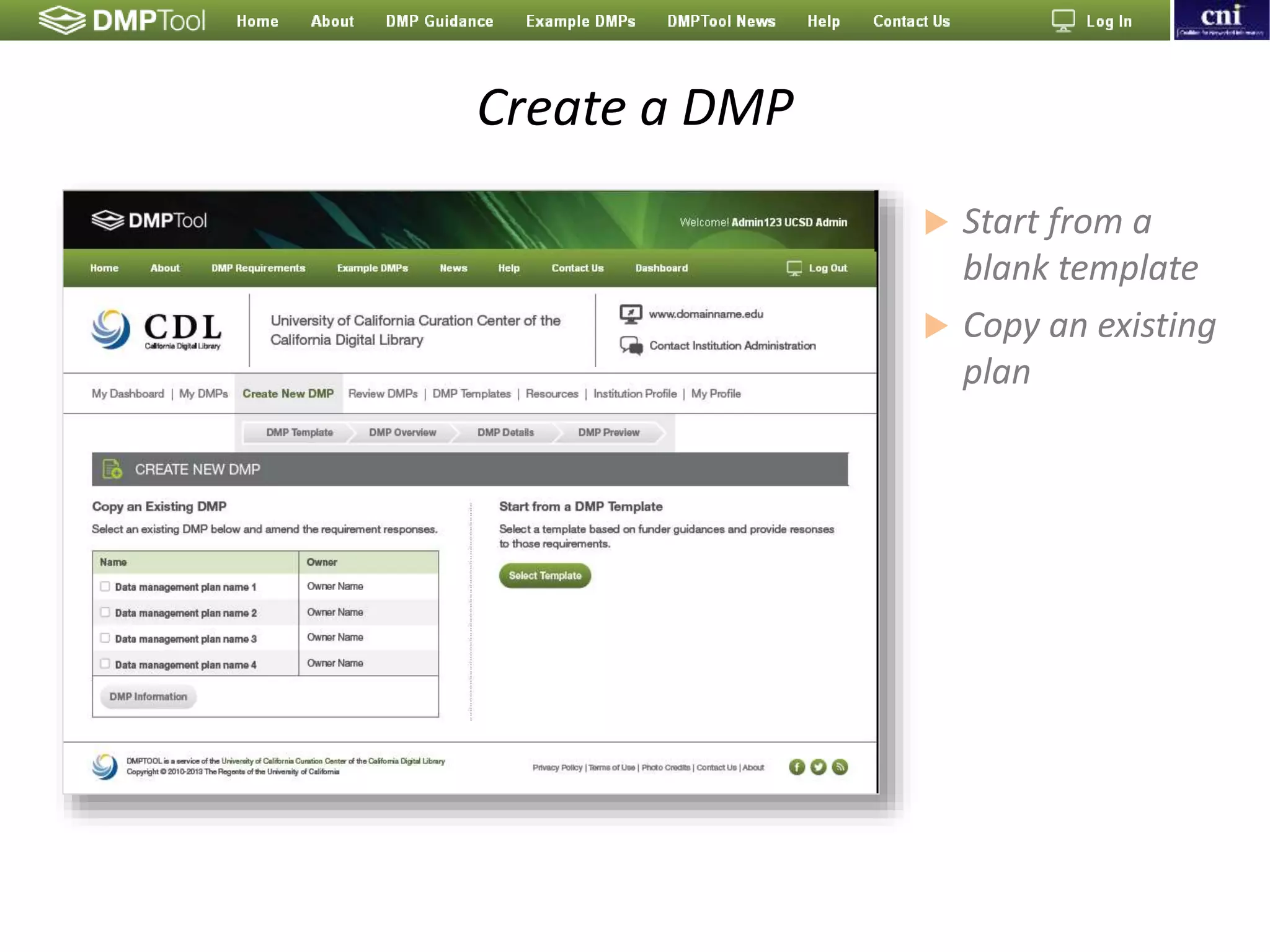 Create a DMP
 Start from a
blank template
 Copy an existing
plan
 