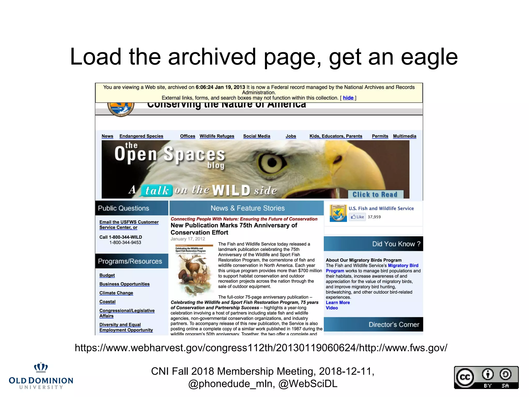 CNI Fall 2018 Membership Meeting, 2018-12-11,
@phonedude_mln, @WebSciDL
Load the archived page, get an eagle
https://www.webharvest.gov/congress112th/20130119060624/http://www.fws.gov/