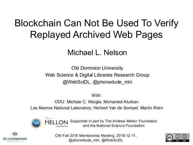 CNI Fall 2018 Membership Meeting, 2018-12-11,
@phonedude_mln, @WebSciDL
Blockchain Can Not Be Used To Verify
Replayed Arch...