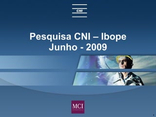 Pesquisa CNI – Ibope Junho - 2009 