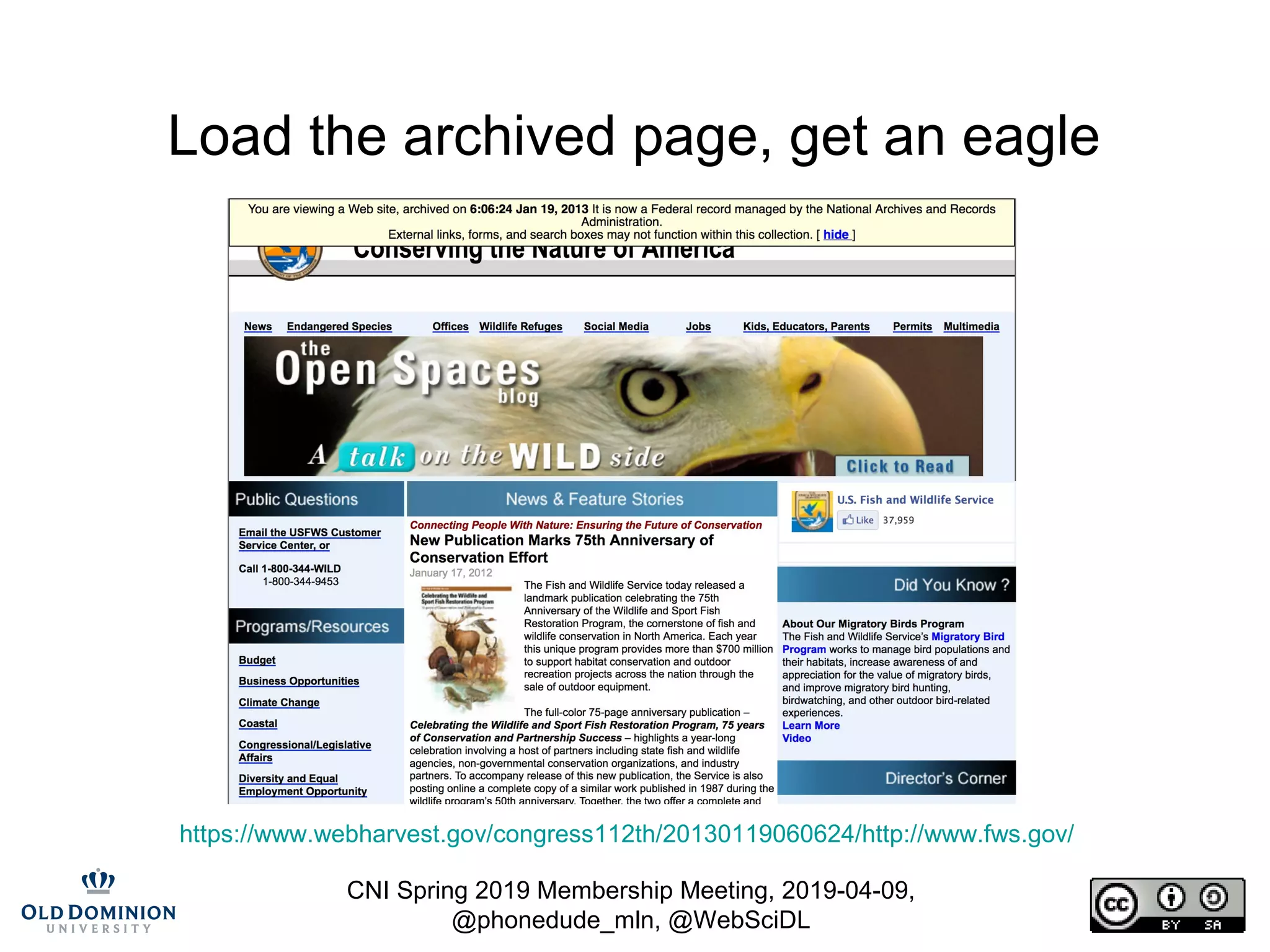 CNI Spring 2019 Membership Meeting, 2019-04-09,
@phonedude_mln, @WebSciDL
Load the archived page, get an eagle
https://www.webharvest.gov/congress112th/20130119060624/http://www.fws.gov/
 