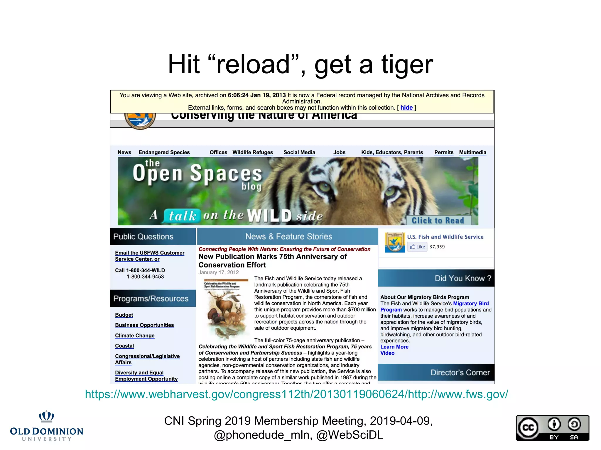 CNI Spring 2019 Membership Meeting, 2019-04-09,
@phonedude_mln, @WebSciDL
Hit “reload”, get a tiger
https://www.webharvest.gov/congress112th/20130119060624/http://www.fws.gov/
 