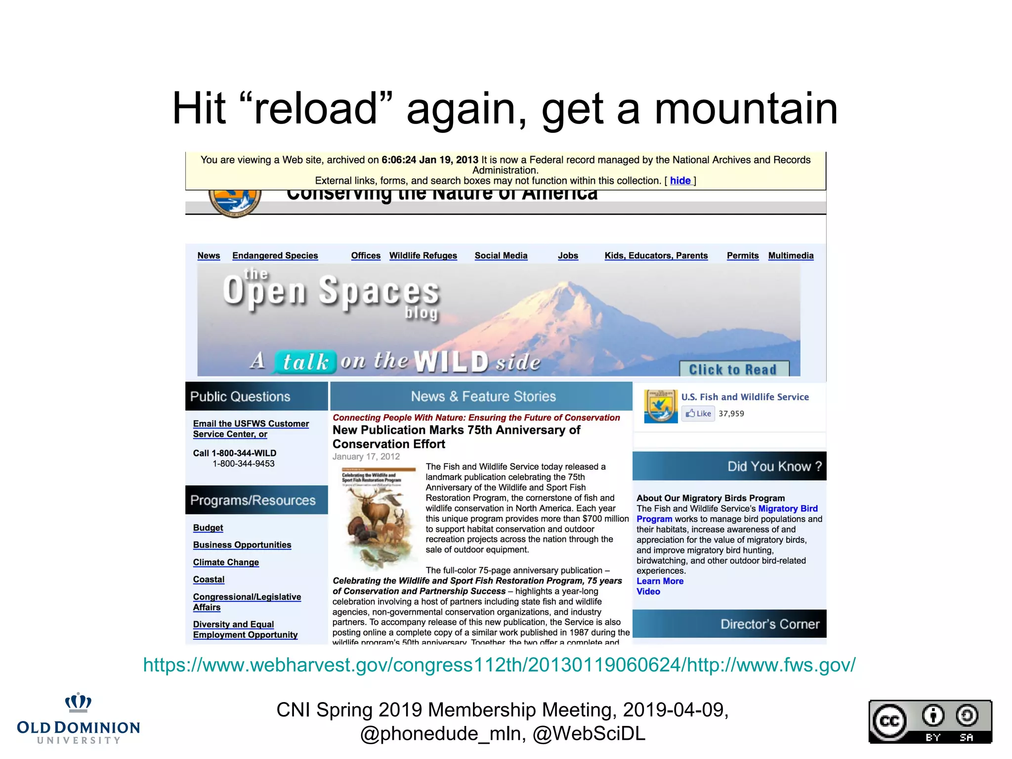 CNI Spring 2019 Membership Meeting, 2019-04-09,
@phonedude_mln, @WebSciDL
Hit “reload” again, get a mountain
https://www.webharvest.gov/congress112th/20130119060624/http://www.fws.gov/
 