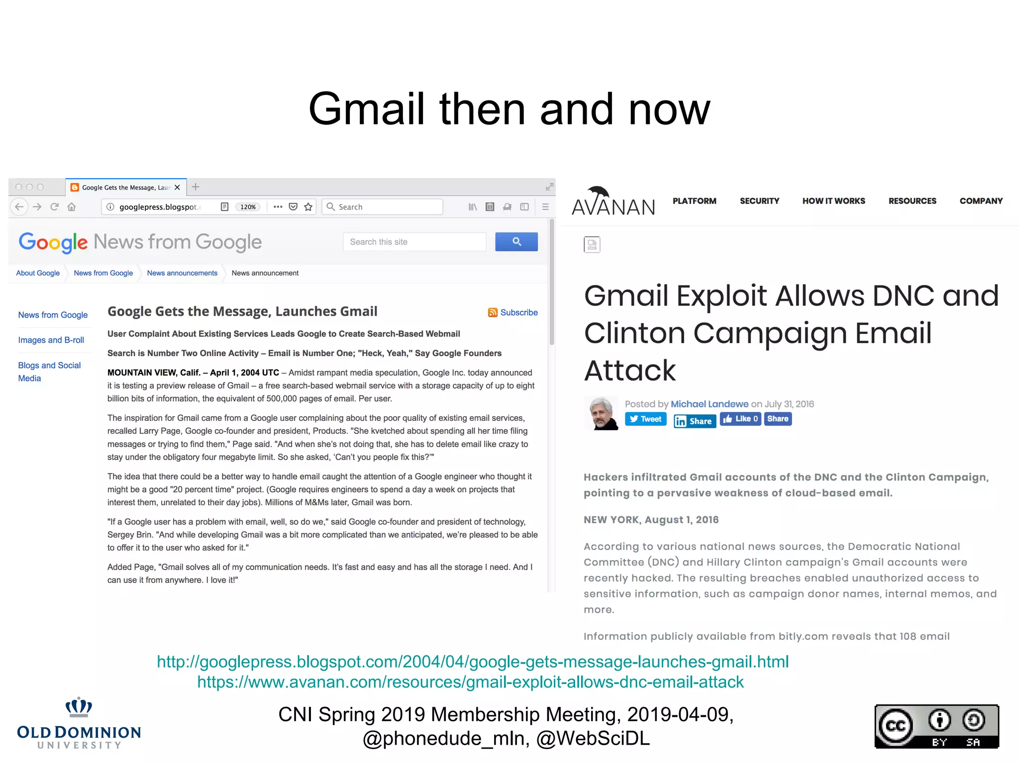 CNI Spring 2019 Membership Meeting, 2019-04-09,
@phonedude_mln, @WebSciDL
Gmail then and now
http://googlepress.blogspot.com/2004/04/google-gets-message-launches-gmail.html
https://www.avanan.com/resources/gmail-exploit-allows-dnc-email-attack
 